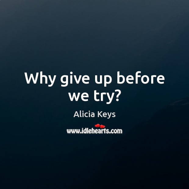 Why give up before we try? Image