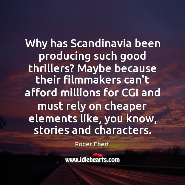 Why has Scandinavia been producing such good thrillers? Maybe because their filmmakers Image