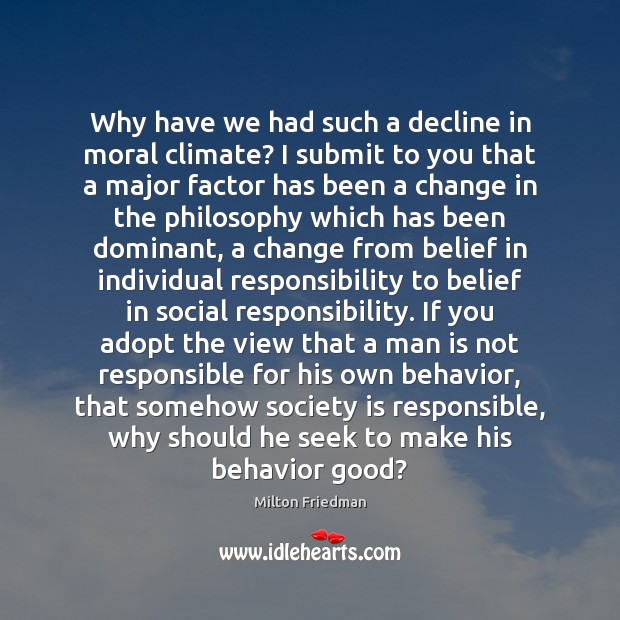 Why have we had such a decline in moral climate? I submit Social Responsibility Quotes Image