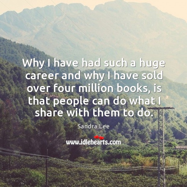 Why I have had such a huge career and why I have sold over four million books Image
