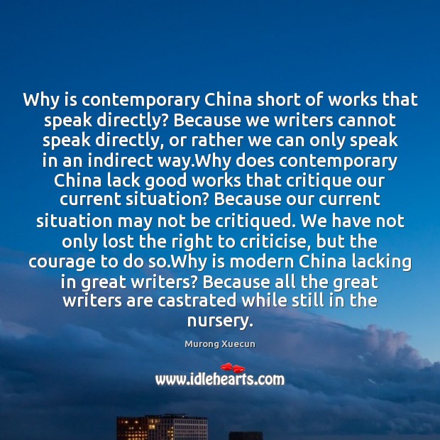 Why is contemporary China short of works that speak directly? Because we Murong Xuecun Picture Quote