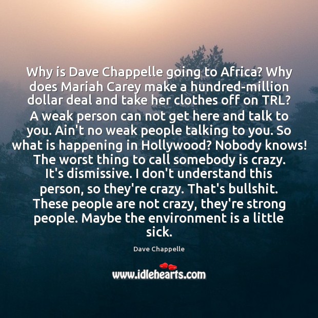 Why is Dave Chappelle going to Africa? Why does Mariah Carey make Image