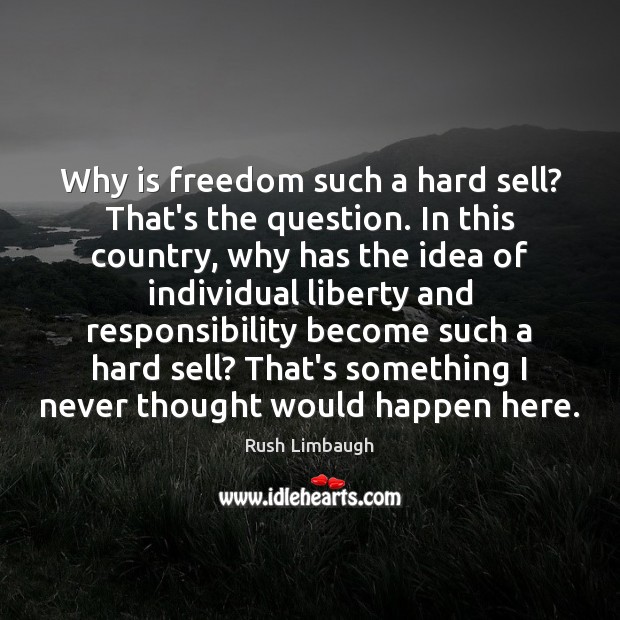 Why is freedom such a hard sell? That’s the question. In this Image