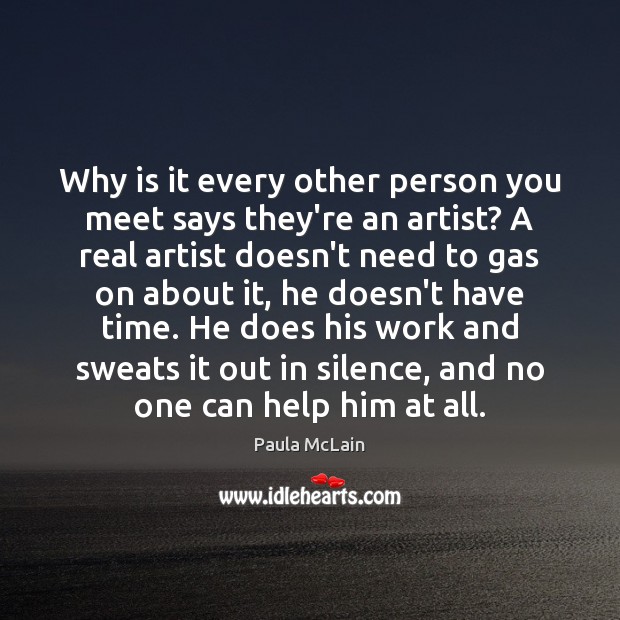 Why is it every other person you meet says they’re an artist? Paula McLain Picture Quote
