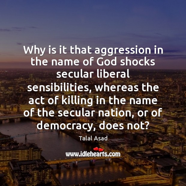 Why is it that aggression in the name of God shocks secular Image