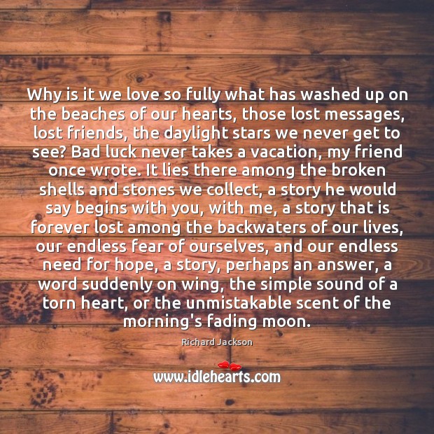Why is it we love so fully what has washed up on With You Quotes Image