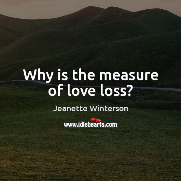 Why is the measure of love loss? Image