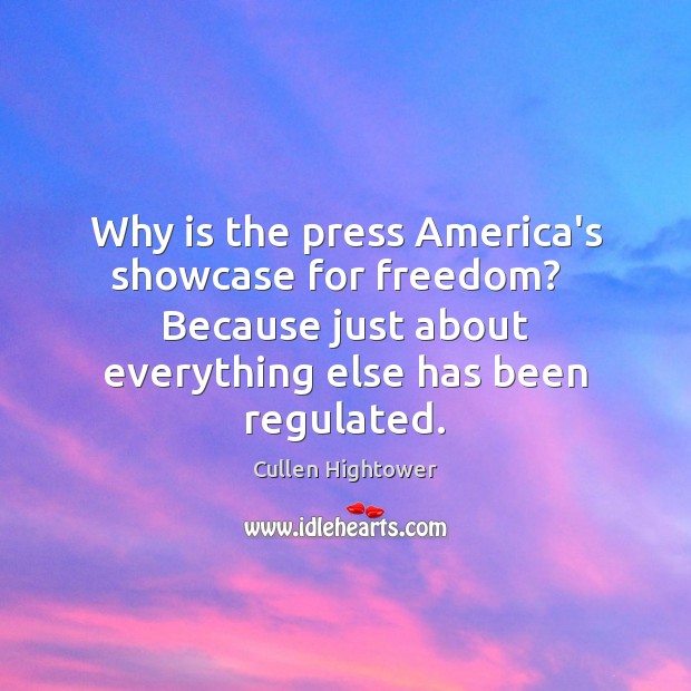 Why is the press America’s showcase for freedom?   Because just about everything Image