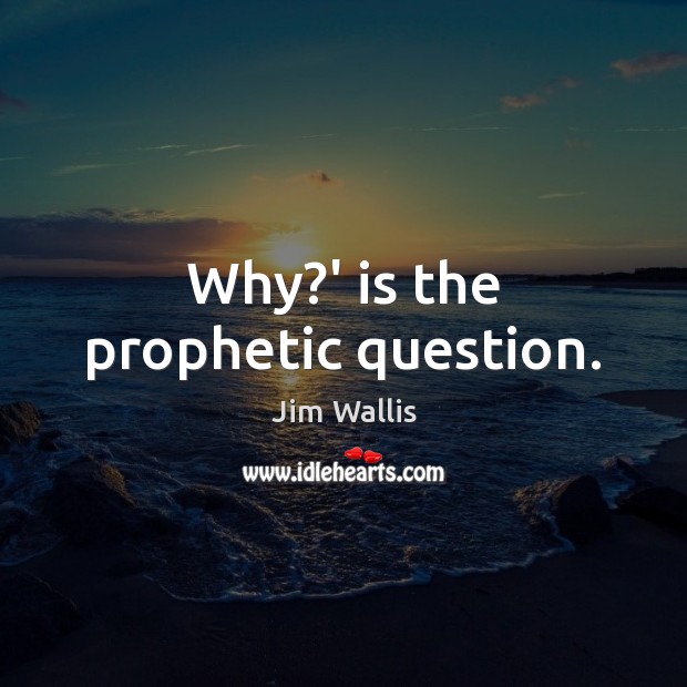 Why?’ is the prophetic question. Image