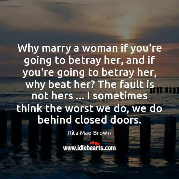 Why marry a woman if you’re going to betray her, and if Image