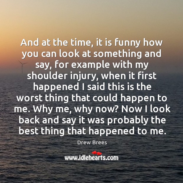 Why me, why now? now I look back and say it was probably the best thing that happened to me. Image