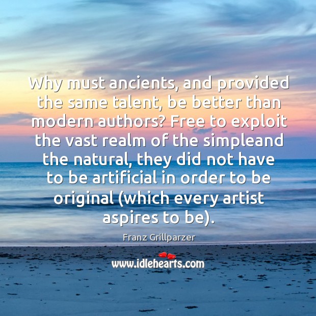 Why must ancients, and provided the same talent, be better than modern Image