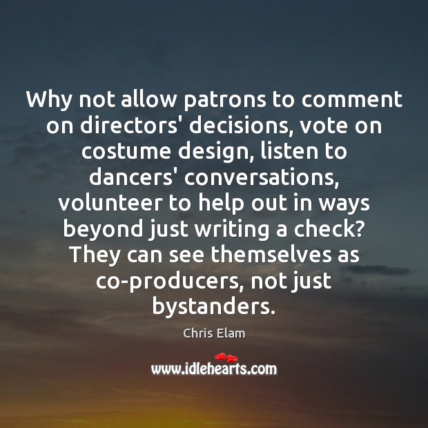 Why not allow patrons to comment on directors’ decisions, vote on costume Image