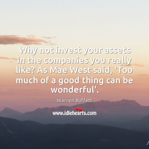 Why not invest your assets in the companies you really like? As Image