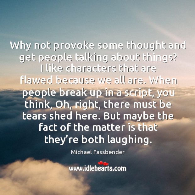 Why not provoke some thought and get people talking about things? Break Up Quotes Image