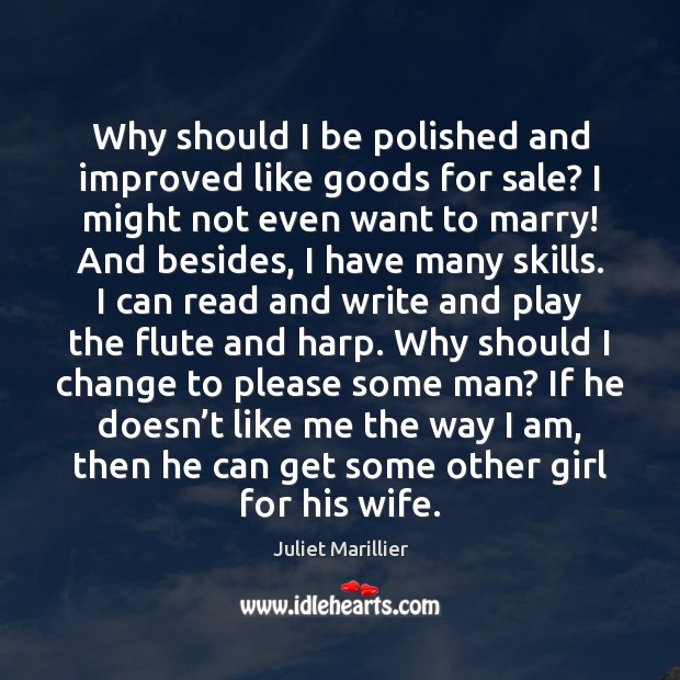 Why should I be polished and improved like goods for sale? I Juliet Marillier Picture Quote