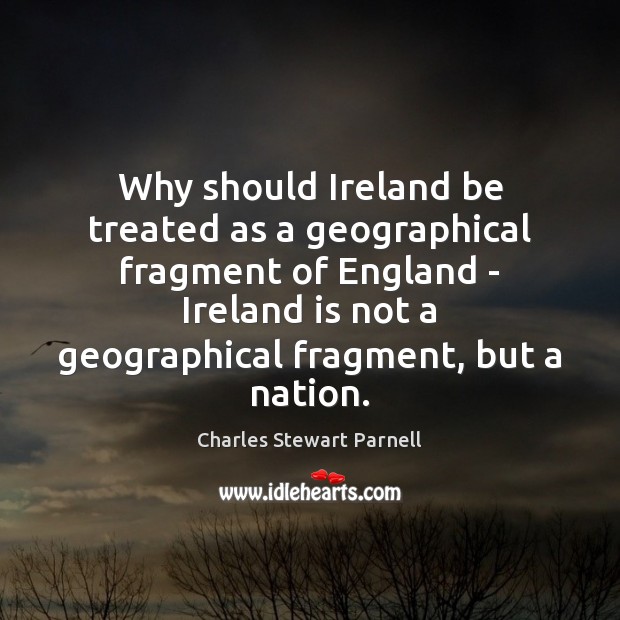 Why should Ireland be treated as a geographical fragment of England – Image