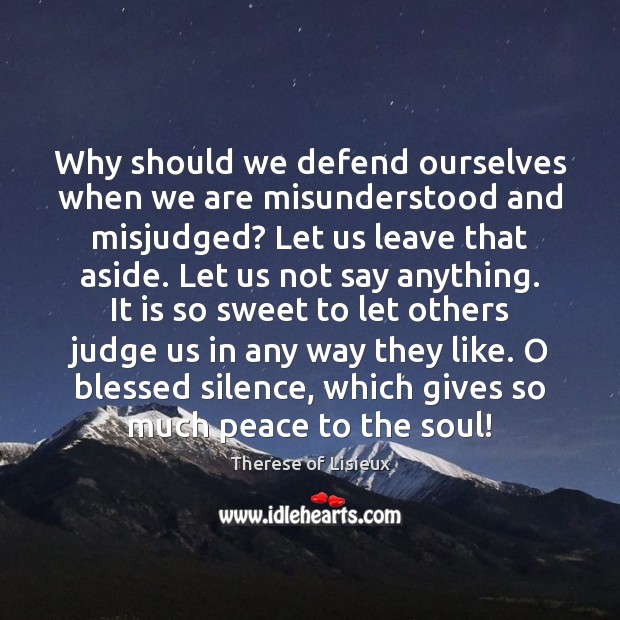 Why should we defend ourselves when we are misunderstood and misjudged? Let Image