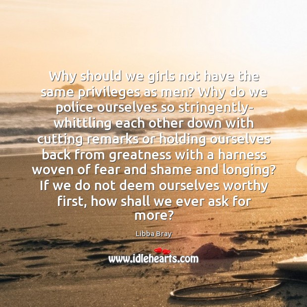 Why should we girls not have the same privileges as men? Why Image