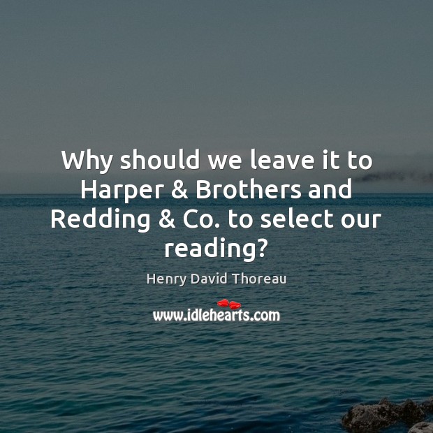 Why should we leave it to Harper & Brothers and Redding & Co. to select our reading? Image