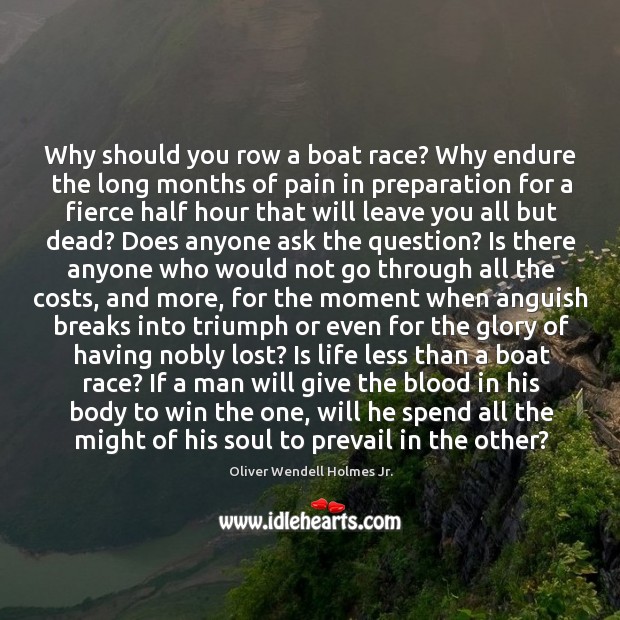 Why should you row a boat race? Why endure the long months Image