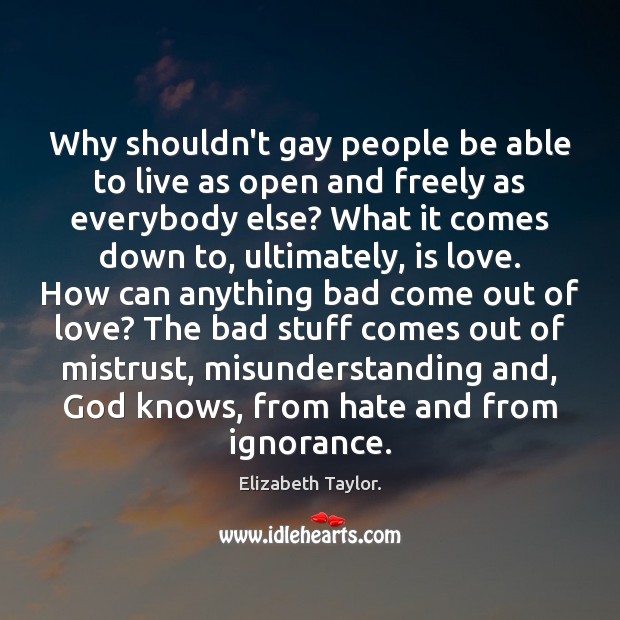 Why shouldn’t gay people be able to live as open and freely Misunderstanding Quotes Image