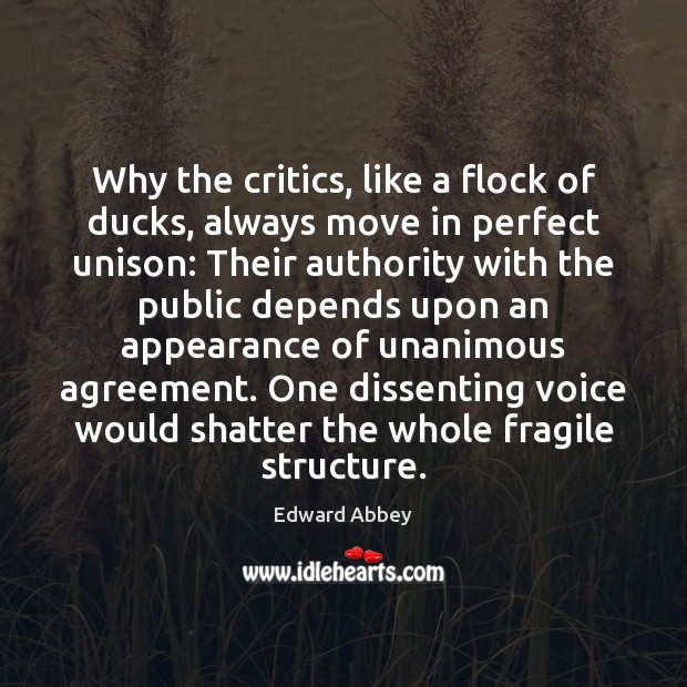 Why the critics, like a flock of ducks, always move in perfect 