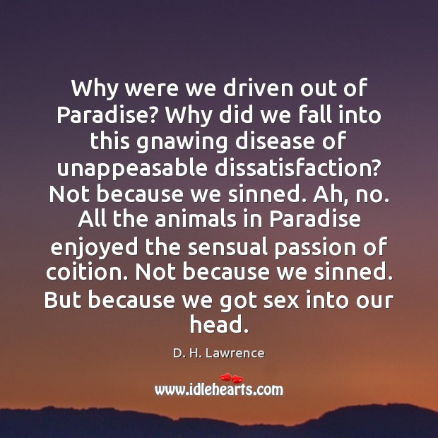 Why were we driven out of Paradise? Why did we fall into Passion Quotes Image