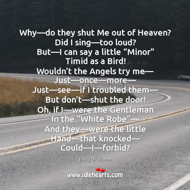 Why—do they shut me out of heaven? Image
