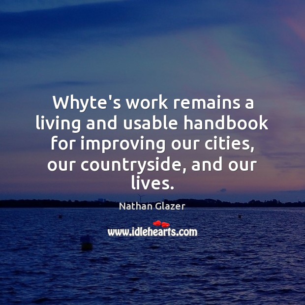 Whyte’s work remains a living and usable handbook for improving our cities, Image