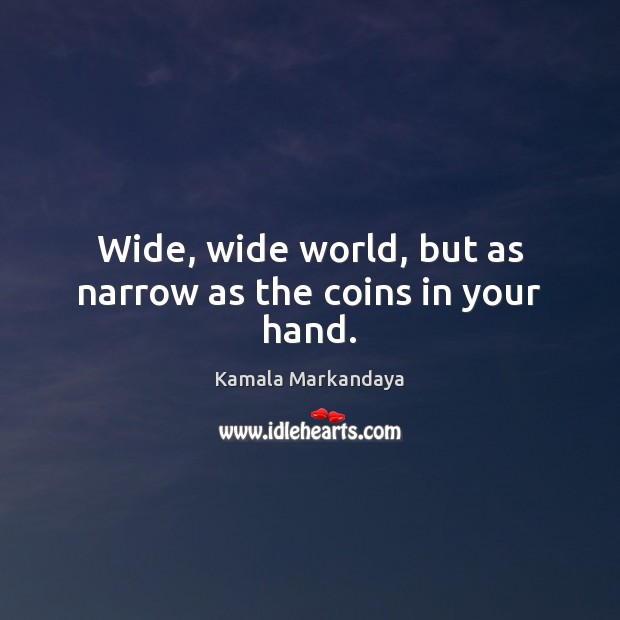 Wide, wide world, but as narrow as the coins in your hand. Image