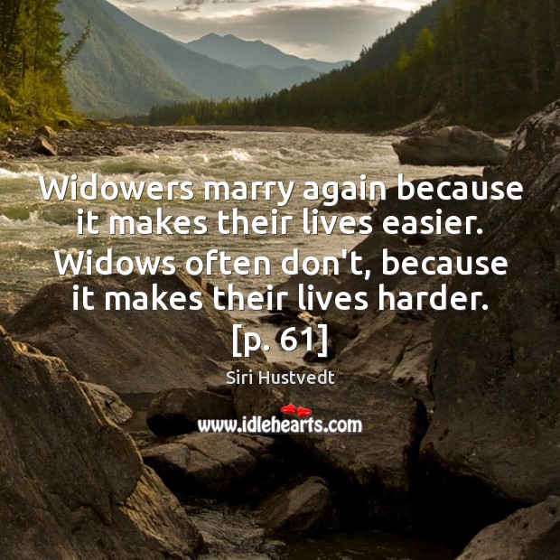 Widowers marry again because it makes their lives easier. Widows often don’t, Image