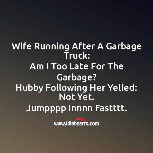 Wife running after a garbage truck: Funny Messages Image