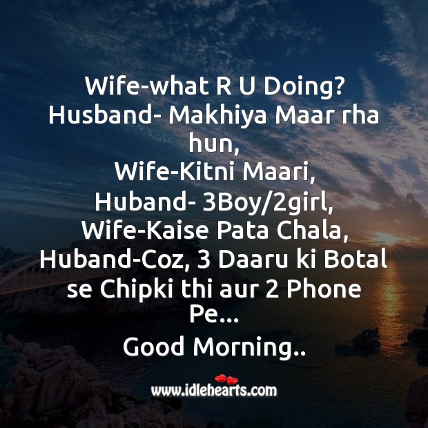 Wife-what r u doing? Good Morning Quotes Image