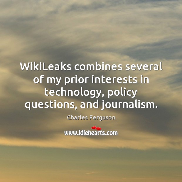 WikiLeaks combines several of my prior interests in technology, policy questions, and Image