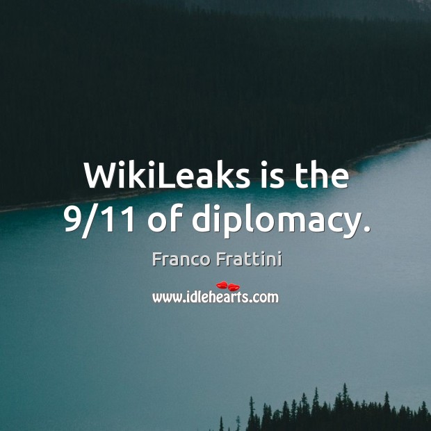 WikiLeaks is the 9/11 of diplomacy. Image