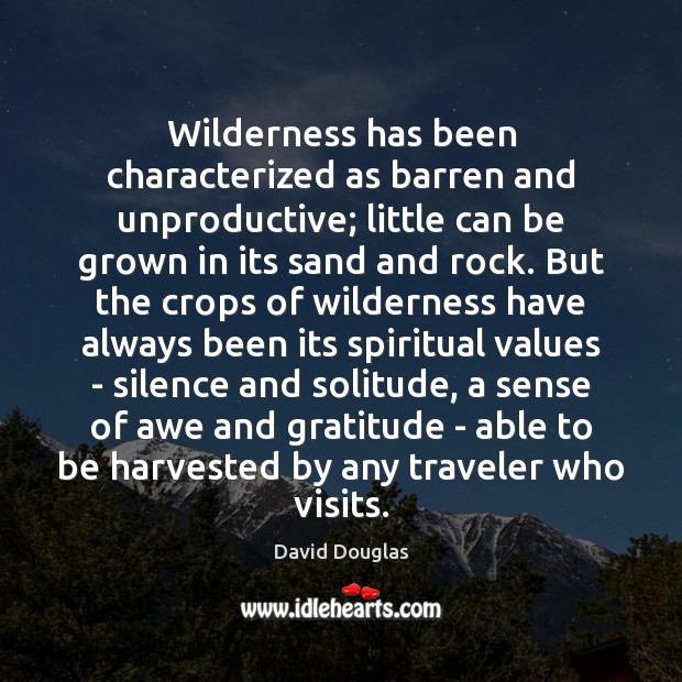 Wilderness has been characterized as barren and unproductive; little can be grown Image