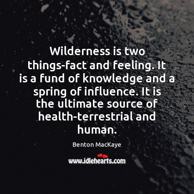 Wilderness is two things-fact and feeling. It is a fund of knowledge Spring Quotes Image