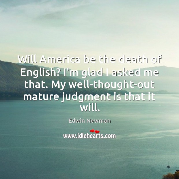 Will America be the death of English? I’m glad I asked me Image