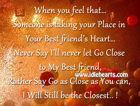 Go as close as you can Best Friend Quotes Image