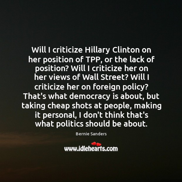 Will I criticize Hillary Clinton on her position of TPP, or the Image