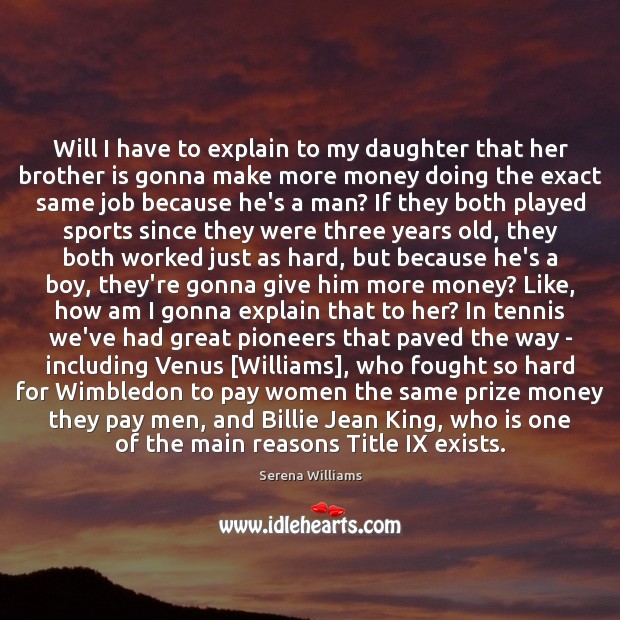 Will I have to explain to my daughter that her brother is Serena Williams Picture Quote