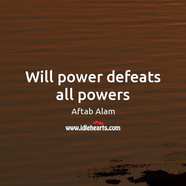 Will power defeats all powers Will Power Quotes Image