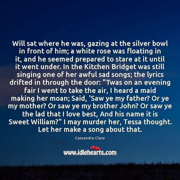 Will sat where he was, gazing at the silver bowl in front Brother Quotes Image