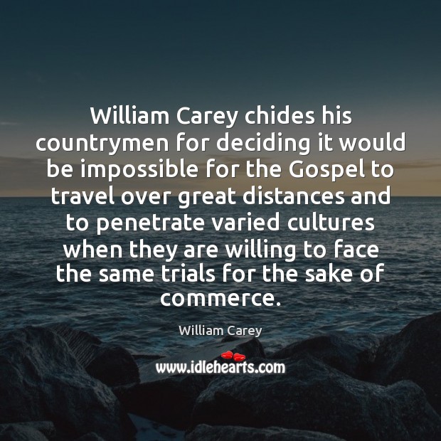 William Carey chides his countrymen for deciding it would be impossible for William Carey Picture Quote