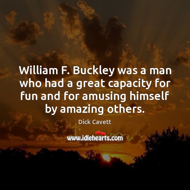 William F. Buckley was a man who had a great capacity for Image