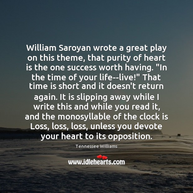William Saroyan wrote a great play on this theme, that purity of Tennessee Williams Picture Quote