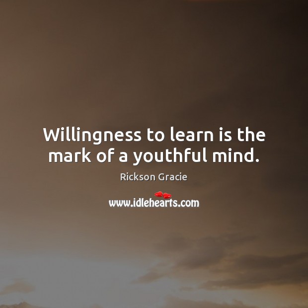 Willingness to learn is the mark of a youthful mind. Image