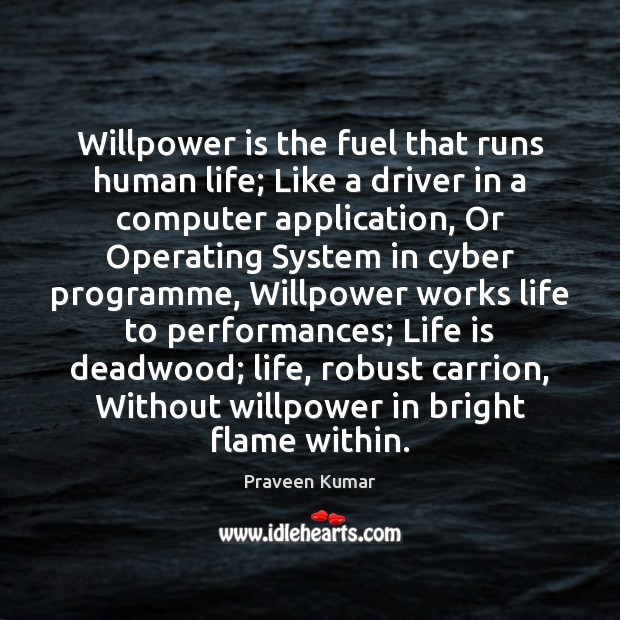Willpower is the fuel that runs human life; Like a driver in Image