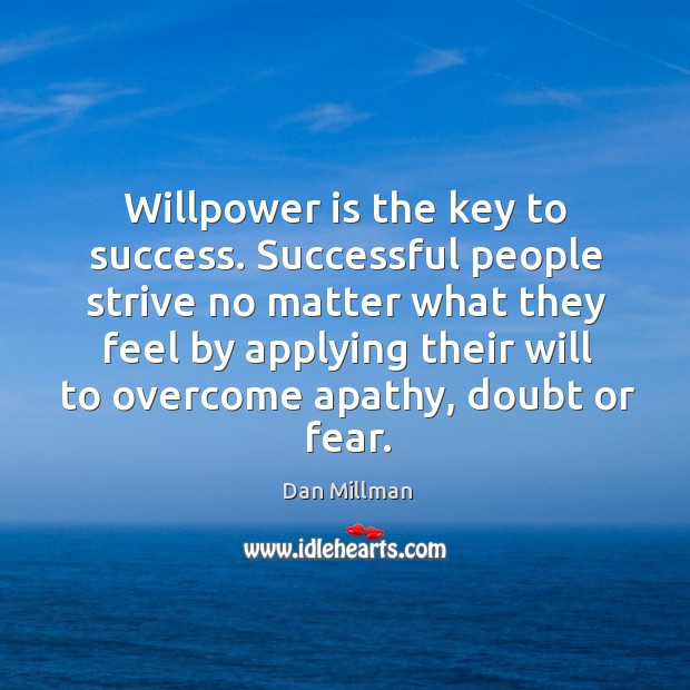 Willpower is the key to success. Dan Millman Picture Quote